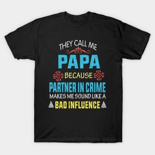 They Call Me Papa because Partner in crime T-Shirt